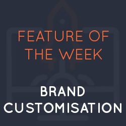Feature of the Week: Brand Customisation