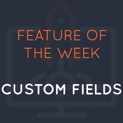Feature of the Week: Custom Fields
