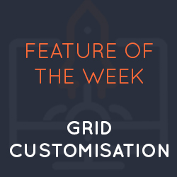 Feature of the Week: Grid Customisation