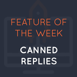 Feature of the Week: Canned Replies