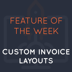 Feature of the Week: Custom Invoice Layout