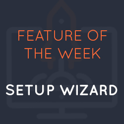 Feature of the Week: Setup Wizard