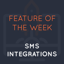 Feature of the Week: SMS Integrations
